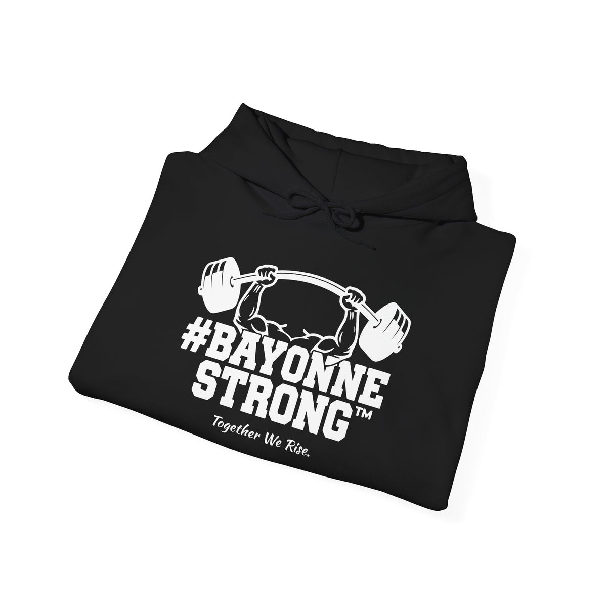 #BAYONNESTRONG™ Hoodie — "Together We Rise" Community Support Sweatshirt: A